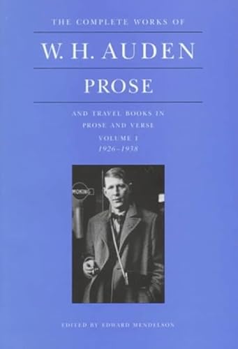 Prose and Travel Books in Prose and Verse: 1926-1938 (1) (COMPLETE WORKS OF W H AUDEN, Band 1)